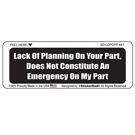 Lack of Planning on Your Part - Full Color Printed - (size: 8" x 2" color: BLACK/WHITE) - Hard Hat, Helmet, Windows, Walls, Bumpers, Laptop, Lockers, etc.