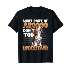 What Part Of Arooo Don't You Understand Beagle Owner T-Shirt
