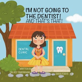 I'm not going to the dentist! and that's that!