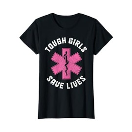 EMT Tough Girls Save Lives Paramedic EMS Emergency T-Shirt