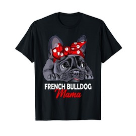 Frenchie Mama French Bulldog Dog Mom Womens T-Shirt