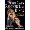 When Cats Reigned Like Kings