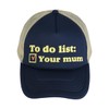 to Do List, Your Mum - Cap Trucker Snapback Hat