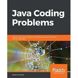 Java Coding Problems: Improve your Java Programming skills by solving real-world coding challenges