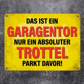 Metal Sign with Saying "Das ist ein Garagentor nur ein absoluter Trottel parkt davor" [German Language]