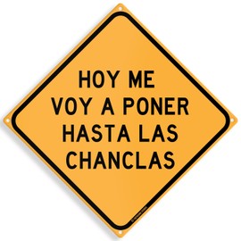 Hoy Me Voy A Poner Hasta Las Chanclas Funny Mexican Spanish Humor 12" x 12" Funny Tin Sign (HastaLasChanclas)
