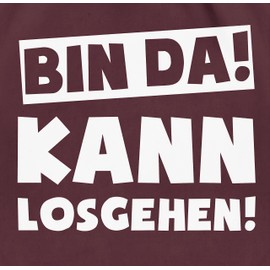 Shirtracer - Gym Bag Backpack - Sayings Statement with Saying - Bin da kann losgehen, 06 Bordeaux red