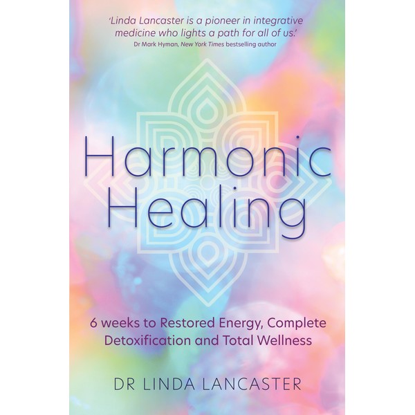 Harmonic Healing: 6 Weeks to Restored Energy, Complete Detoxification and