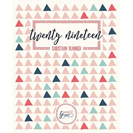 2019 Christian Planner: Weekly & Monthly Planner, Prayer Journal & Gratitude Journal: Triangles 7030