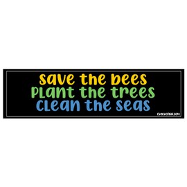 EvolveFISH Save The Bees Plant The Trees Clean The Seas Bumper Sticker - [11'' x 3'']