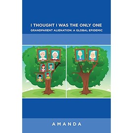 I Thought I Was the Only One: Grandparent Alienation: A Global Epidemic