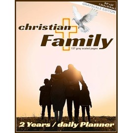 christian Family - 2 Years daily Planning: Grayscale Edition, 8.5" x 11", 137 pages, includes notes for the day, back-to-school checklist, ... Planning, bible reading log, important dates