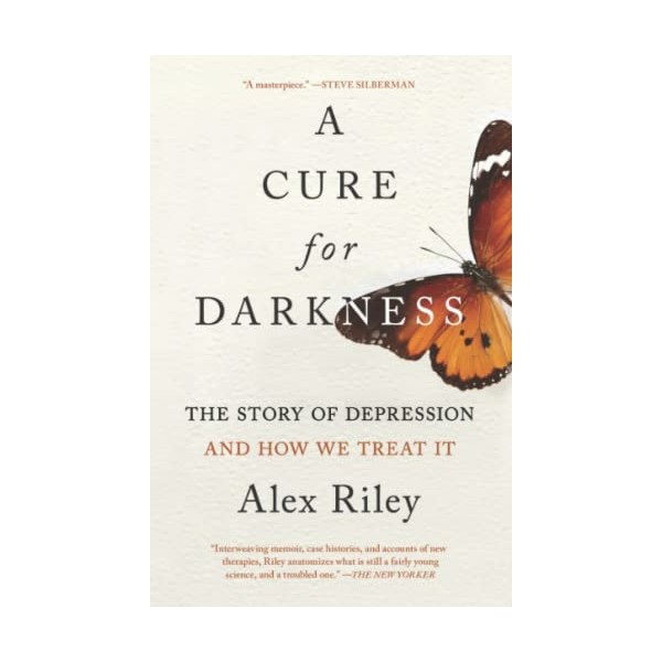 A Cure for Darkness: The Story of Depression and How