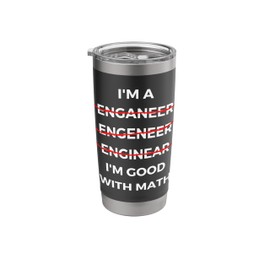 I'm Good with Math - Funny Sarcastic Engineer Misspelling Stainless Steel Insulated Tumbler