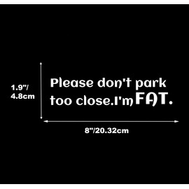 XTRAYXRAY Please Don't Park Too Close I'm Fat Car Decal Funny Window Bumper Decal Sticker Suitable for Cars, Trucks 2Pcs