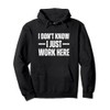 I Don't Know I Just Work Here Pullover Hoodie