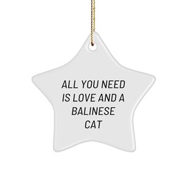 Balinese Cat Star Ornament, Gifts from Family for Christmas, All You Need is Love and a Balinese Cat, Funny and Cute, White Sturdy MDF