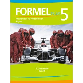 Formel PLUS – Bayern / Formel PLUS Bayern 5: Mathematik für Mittelschulen zum LehrplanPLUS (Formel PLUS – Bayern: Mathematik für Mittelschulen zum LehrplanPLUS)