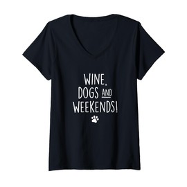 Womens Wine, Dogs and Weekends Funny Dog Lover Graphic V-Neck T-Shirt