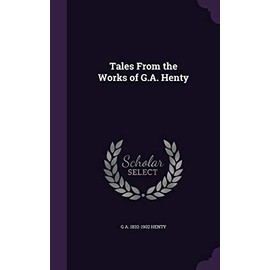 Tales From the Works of G.A. Henty