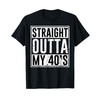 Straight Outta My 40's Birthday Party Matching Family 40 T-Shirt