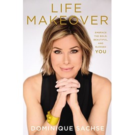 Life Makeover: Embrace the Bold, Beautiful, and Blessed You