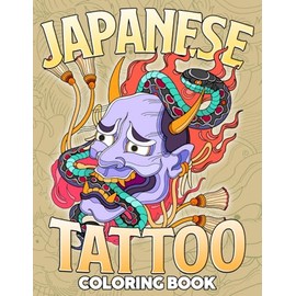 Japanese Tattoo Coloring Book: The Art of Irezumi Coloring Pages with Dragons, Koi Fish, Flowers, Geisha, Samurai and Mythical Motifs For Body Art Enthusiasts & Professionals