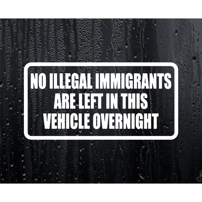 Car Sticker No Illegal Immigrants Are Left In This Vehicle