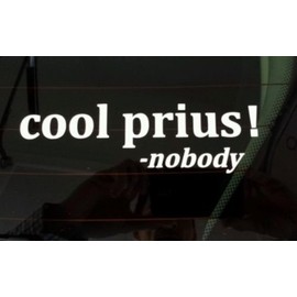 Cool Prius Said Nobody Ever! Funny Truck Hunting Diesel Vinyl Decal Sticker, Die Cut Vinyl Decal for Windows, Cars, Trucks, Tool Boxes, laptops, MacBook - virtually Any Hard, Smooth Surface