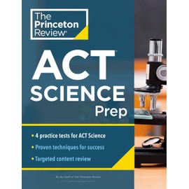 Princeton Review ACT Science Prep: 4 Practice Tests + Review + Strategy for the ACT Science Section (College Test Preparation)