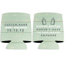 Custom Baby Shower Can Cooler - Popping Bottles Doesn't Have The Same Meaning Anymore - Mint Baby Shower (24)
