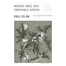 Memory Rose into Threshold Speech: The Collected Earlier Poetry: A Bilingual Edition