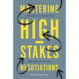 Mastering High-Stakes Negotiations: A Comprehensive Review From Both Sides Of The Table