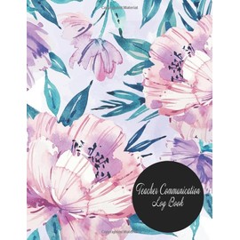 Teacher Communication Log Book: Parent Contact Log Book, Parent Contact Log Book for Teachers, Parent Teacher Communication Log Template, Parent Contact Notebook (Log Book for Classrooms) Volume 5