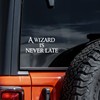 A Wizard is Never Late Decal Vinyl Sticker Auto Car
