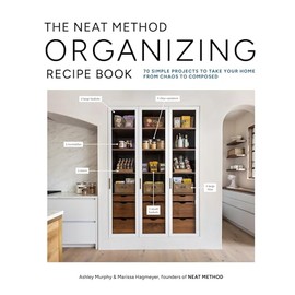 The Organizing Recipe Book: 70 Simple Projects to Take Your Home from Chaos to Composed