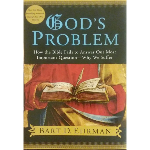 God's Problem: How the Bible Fails to Answer Our Most