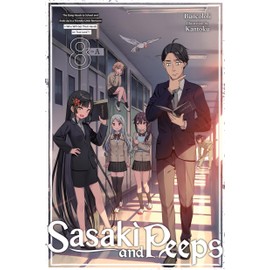 Sasaki and Peeps, Vol. 8 (light novel): The Gang Heads to School and Ends Up in a Friendly Little Romcom ~Who Will Get Their Hands on True Love?~ (Volume 8)