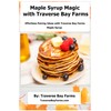 Traverse Bay Farms 100% Maple Syrup from Michigan (Combo Kit)