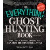 The Everything Ghost Hunting Book: Tips, Tools, and Techniques for