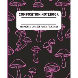 Composition Notebook | Pink and Black Mushroom Pattern | College Ruled, 120 Pages, 7.5" x 9.25": Groovy, Psychedelic Mushrooms, for kids, teens, and adults