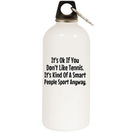 Los Drinkware Hermanos It's Ok If You Don't Like Tennis. It's Kind of A Smart People Sport Anyway. - White Water Bottle with Carabiner 20oz