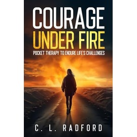 Courage Under Fire: Pocket Therapy to Endure Life's Challenges