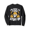 Forklifter Truck Operator, I'M Here To Fork Stuff Up Sweatshirt