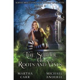 Sophie Briggs and the Bureau of Secrets (The School of Roots and Vines)