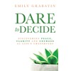 Dare to Decide: Discovering Peace, Clarity and Courage at Life's