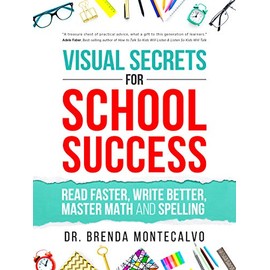 Visual Secrets for School Success: Read Faster, Write Better, Master Math and Spelling