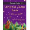 Christmas Classic Duets for Flute and Cello: 30 fabulous classical