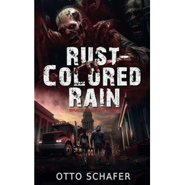 Rust-Colored Rain: A Zombie Apocalypse Thriller