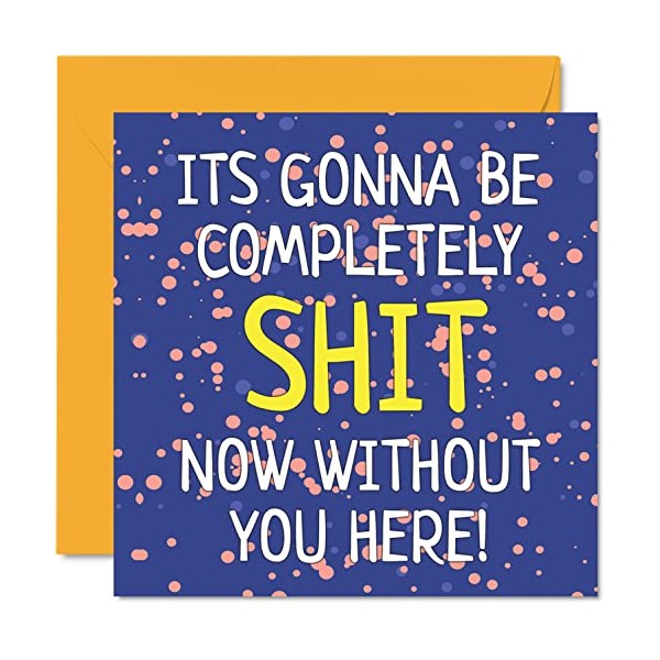Leaving Gifts for Colleagues Women Men - Gonna Be Sh*t Without You - Sorry Your Leaving Good Luck In Your New Job Card, 145mm x 145mm Greeting Cards, Funny Leaving Gifts Congratulations Card